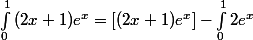 \int_{0}^{1}{(2x + 1})e^{x} = [(2x + 1)e^{x}] - \int_{0}^{1}{2e^{x}}